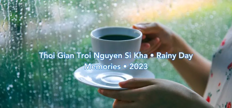 Thoi Gian Troi Nguyen Si Kha • Rainy Day Memories • 2023