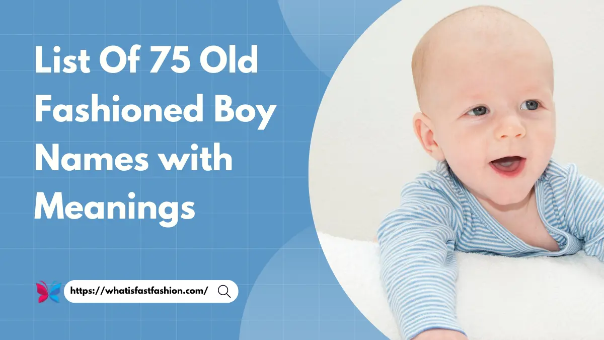 List Of 75 Old Fashioned Boy Names with Meanings