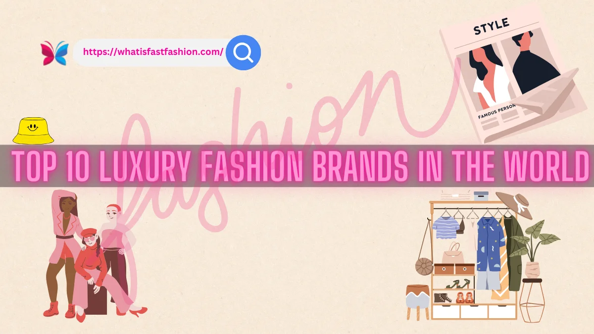Top 10 Luxury Fashion Brands in the world