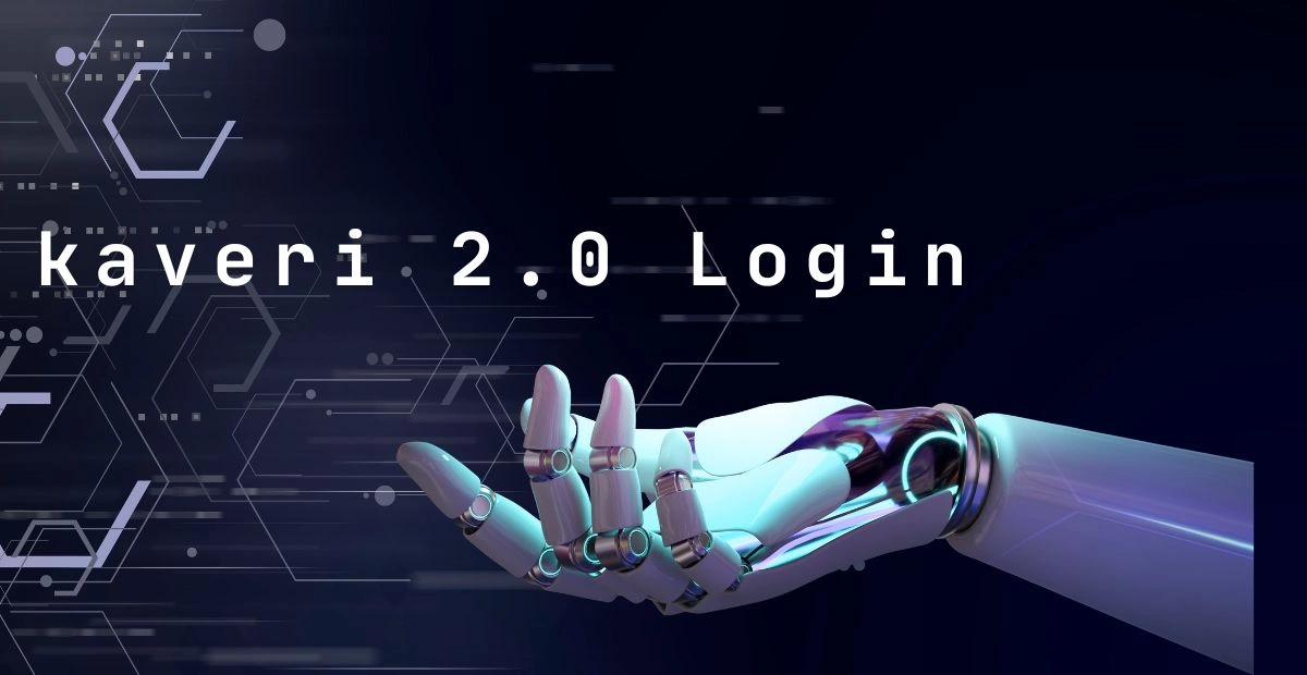 Get Ahead with Kaveri 2.0 Login The Smart Way to Manage